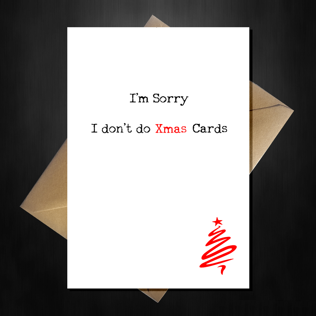 Funny Christmas Card - Sorry I don't do Xmas Cards - That Card Shop